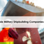 5 empresas de construcción naval militar notables en 2023