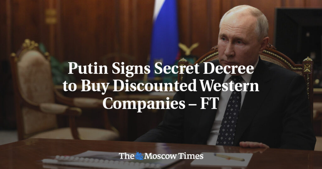 Putin firma decreto secreto para comprar empresas occidentales con descuento – FT