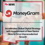 MoneyGram acelera la estrategia digital global con nuevas contrataciones